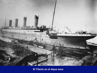 El Titanic en el dique seco
 