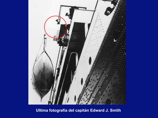 Ultima fotografía del capitán Edward J. Smith
 