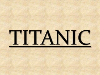 TITANIC
 