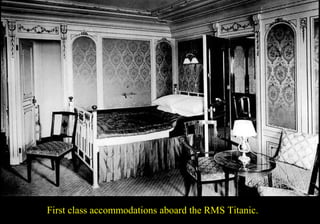 First class accommodations aboard the RMS Titanic. 
 