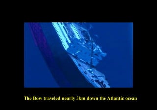 The Bow traveled nearly 3km down the Atlantic ocean 
 