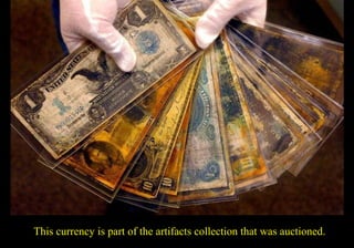 This currency is part of the artifacts collection that was auctioned. 
 