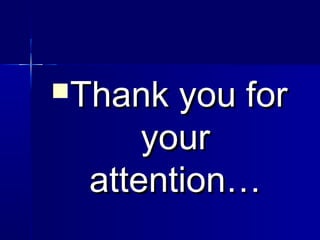 ThankThank you foryou for
yoyourur
attentionattention……
 