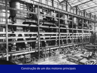 Construção de um dos motores principais 
 