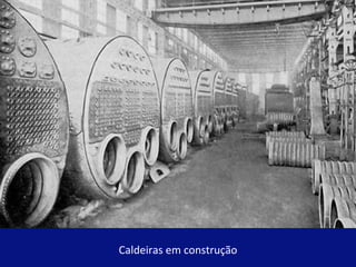 Caldeiras em construção 