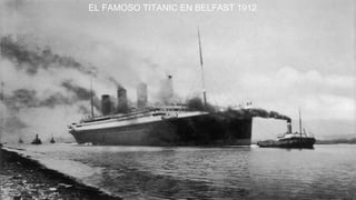 EL FAMOSO TITANIC EN BELFAST 1912
 