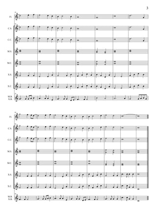 3
            ˙    œ     œ       ˙    œ œ                                                                 ˙.
                                              œ ˙       œ    w                             w
       29

 Fl.    &                                                                       w                                œ

                 œ     œ       ˙                                                                        ˙.
        &˙                          œ œ       œ ˙       œ    w                             w
       29

C.S.                                                                            w                                œ

                 œ     œ       ˙                                                                        ˙.
C.C.    &˙                          œ œ       œ ˙       œ    w                  w          w                     œ

         w                     w              w              w                             w            w
M.S.    &w                     w              w              w                  ˙
                                                                                ˙     ˙
                                                                                      ˙    w            w

                               w                                                ˙          w
M.C.    &w
         w                     w              w
                                              w              w
                                                             w                  ˙     ˙
                                                                                      ˙    w            w
                                                                                                        w

X.S.    &˙       œ     œ       ˙    œ œ       ˙      œ œ     œ œ
                                                                 œ œ            œ œ
                                                                                    œ œ    ˙    ˙       œ œ œ    œ


X.C.    &˙       œ     œ       ˙    œ œ       ˙      œ œ     œ œ œ œ            œ œ
                                                                                    œ œ    ˙    ˙       œ œ œ    œ

              j                    j                 j               j
        & œ. œ œ œ œ           œ. œ œ œ       œ.                                ˙     ˙    ˙.       œ        œœœœ
       29
M.B.
X.B.                                                œ œ œ œ œ.       œ˙                                 ˙


            ˙    œ œœ ˙            œ œ ˙           œ œ œ ˙                          œ ˙   ˙
                                                                 œ        œ ˙                   w            w
       36

 Fl.    &

            ˙    œ œœ ˙            œ œ ˙           œ œ œ ˙                          œ ˙   ˙
                                                                 œ        œ ˙                   w            w
       36

C.S.    &

            ˙    œ œœ ˙            œ œ ˙           œ œ œ ˙                          œ ˙   ˙
C.C.    &                                                        œ        œ ˙                   w            w

                           w                            w                             ˙   ˙
M.S.    &w
         w                 w              w
                                          w             w                 w
                                                                          w           ˙   ˙     w
                                                                                                w            w
                                                                                                             w

                           w              w             w                 w
M.C.    &w
         w                 w              w             w                 w           ˙
                                                                                      ˙   ˙
                                                                                          ˙     w
                                                                                                w            w
                                                                                                             w

                                                             œ œ          œ       œ ˙     œ œ œ. J œ œ
                                                                                                 œ           w
X.S.    &˙       œ œ       ˙       œ œ ˙           œ œ ˙                      œ œ

                                                             œ œ          œ œ œ œ ˙       œ œ œ. J œ œ
                                                                                                 œ
X.C.    &˙       œ œ       ˙       œ œ ˙           œ œ ˙                                                     w
                                j           j         j                                   j
        & œ . œj ˙         œ . œ œ œ œ œ . œ œ œ œ . œ œ œ œ œ . œj ˙                 œ. œ œ œ œ. J œ œ
                                                                                                  œ
       36



                                                                                                             w
M.B.
X.B.
 