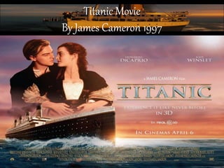Titanic Movie 
By James Cameron 1997 
 