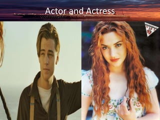 Actor and Actress 
 
