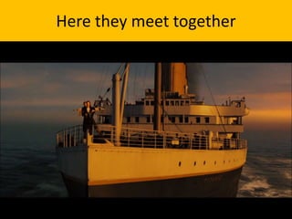 Here they meet together 
 