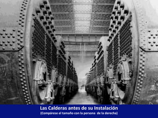 Las Calderas antes de su Instalación (Compárese el tamaño con la persona  de la derecha) 