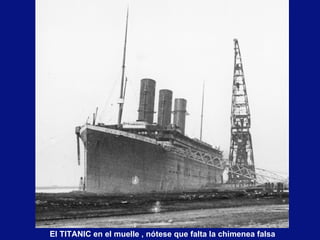 El TITANIC en el muelle , nótese que falta la chimenea falsa 