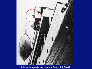 Ultima fotografía del capitán  Edward J. Smith   