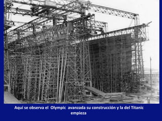 Aquí se observa el Olympic avanzada su construcción y la del Titanic
empieza

 