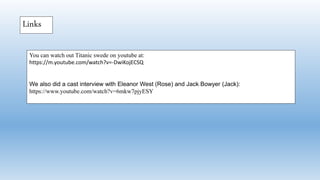 You can watch out Titanic swede on youtube at:
https://m.youtube.com/watch?v=-DwiKojECSQ
We also did a cast interview with Eleanor West (Rose) and Jack Bowyer (Jack):
https://www.youtube.com/watch?v=6mkw7pjyESY
Links
 