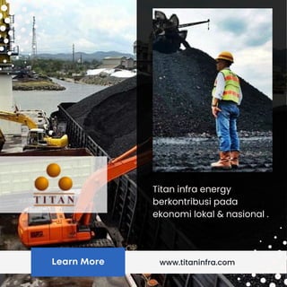 www.titaninfra.com
Titan infra energy
berkontribusi pada
ekonomi lokal & nasional .
Learn More
 