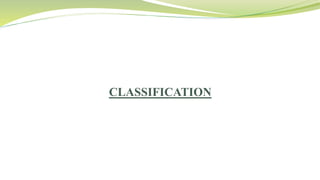 CLASSIFICATION
 