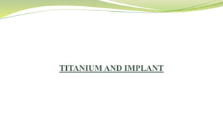 TITANIUM AND IMPLANT
 
