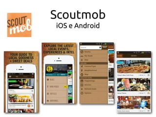 Scoutmob
iOS e Android
 
