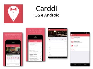 Carddi
iOS e Android
 