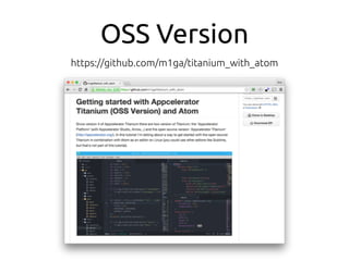 OSS Version
https://github.com/m1ga/titanium_with_atom
 
