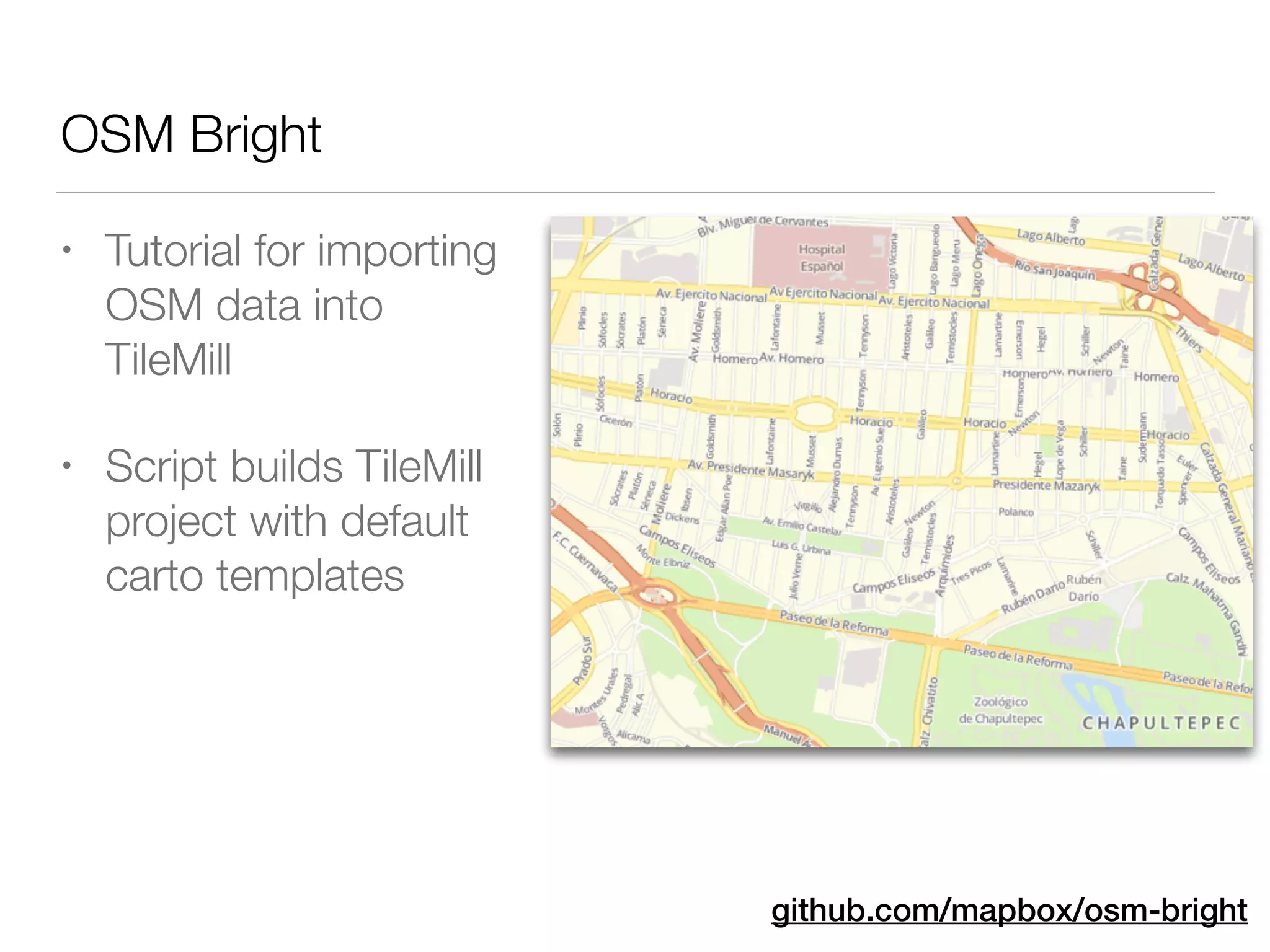 OSM Bright
• Tutorial for importing
OSM data into
TileMill
• Script builds TileMill
project with default
carto templates
github.com/mapbox/osm-bright
 