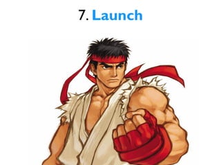 7. Launch
 