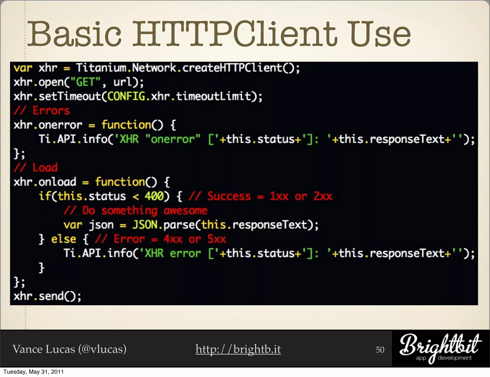 Basic HTTPClient Use




   Vance Lucas (@vlucas)   http://brightb.it   50

Tuesday, May 31, 2011
 