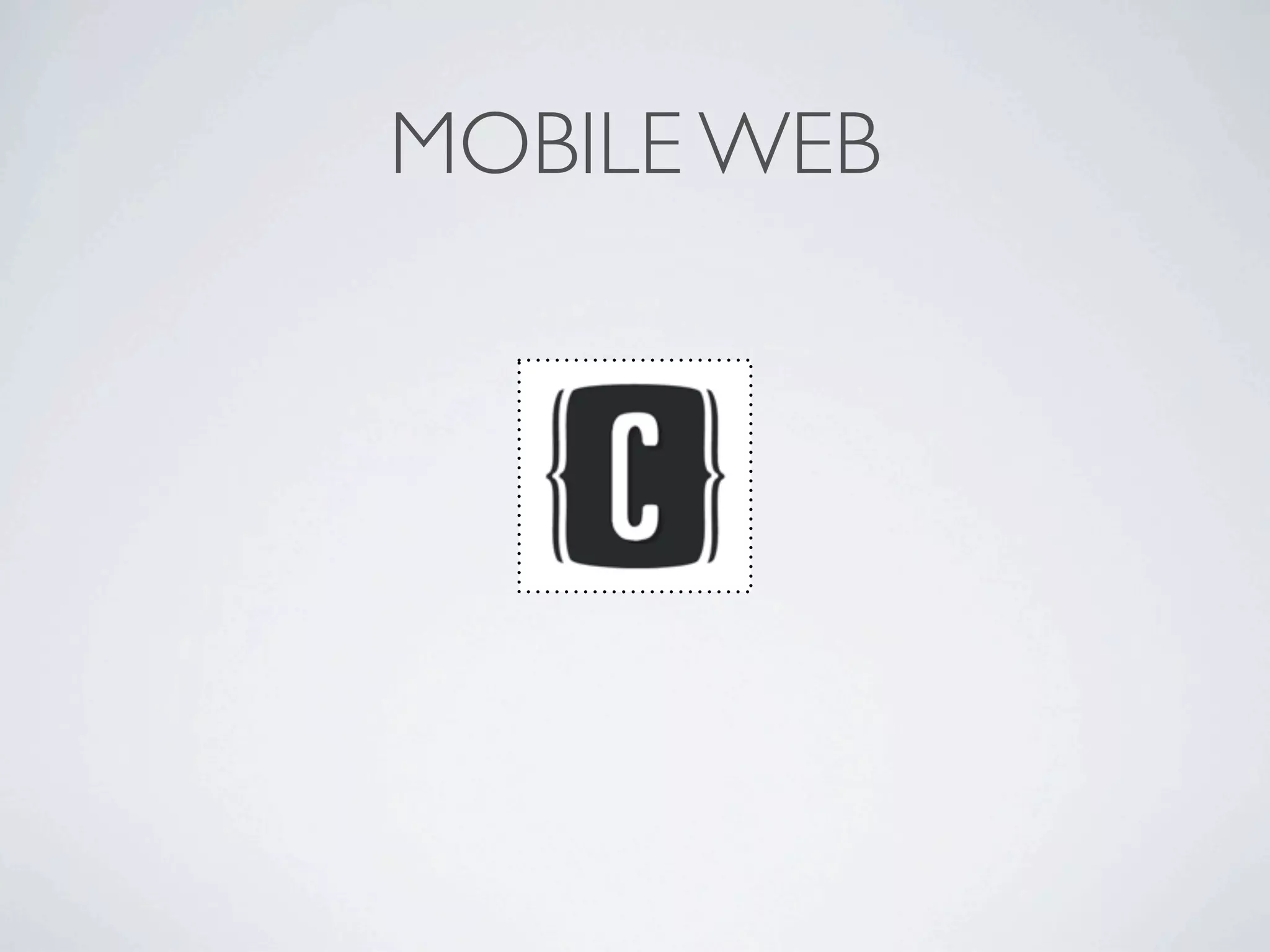 MOBILE WEB
 