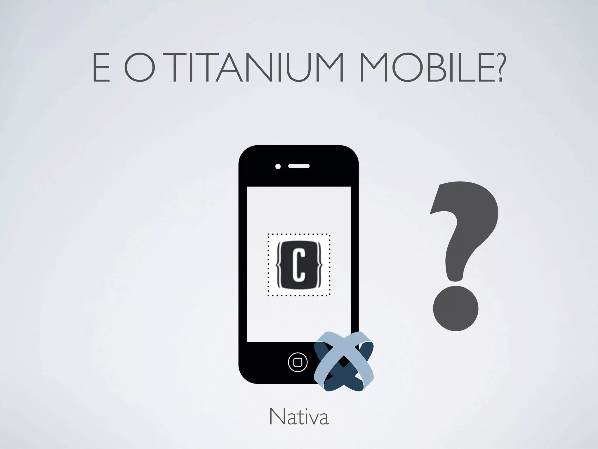 E OTITANIUM MOBILE?
Nativa
?
 
