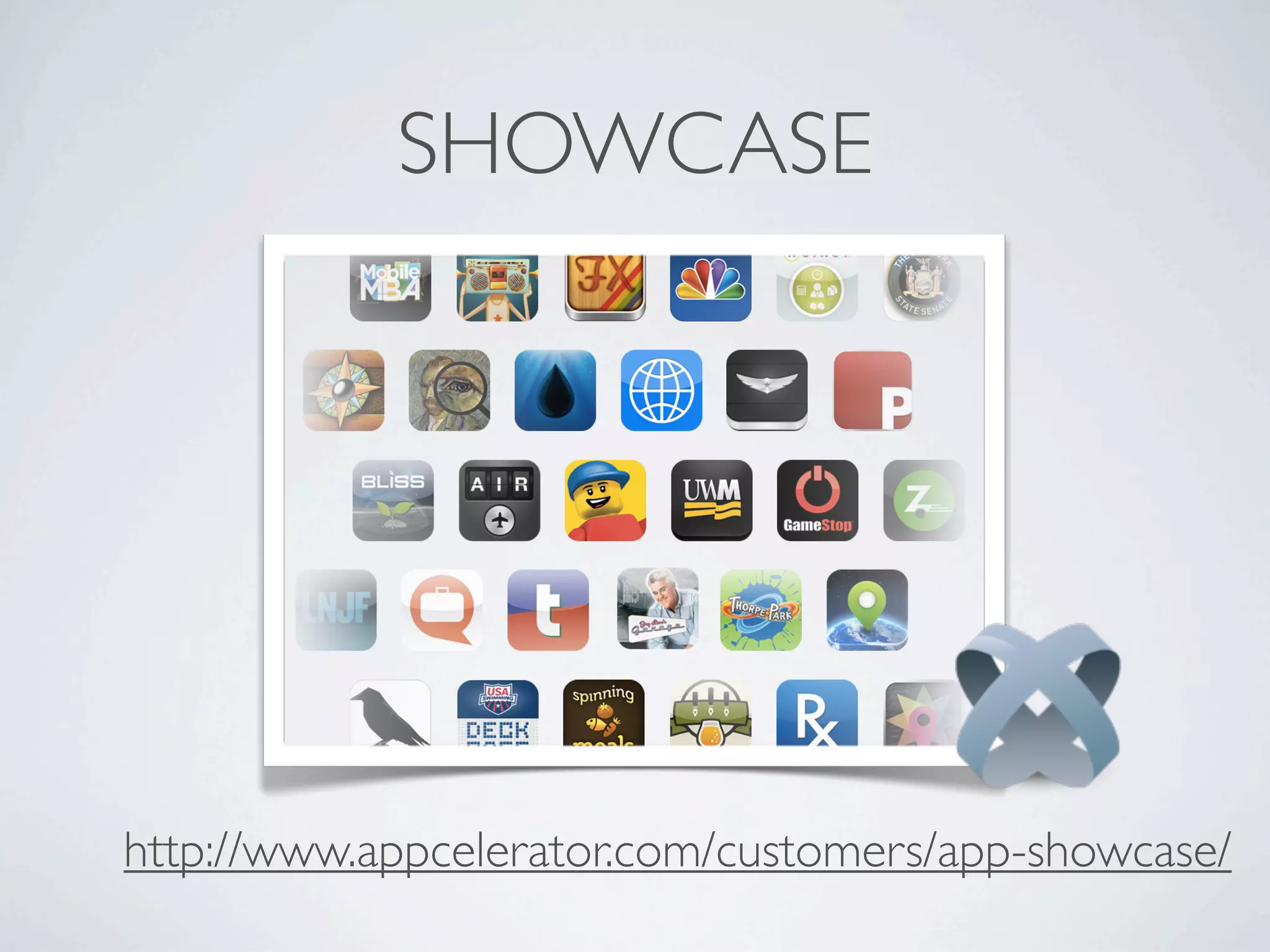 SHOWCASE
http://www.appcelerator.com/customers/app-showcase/
 