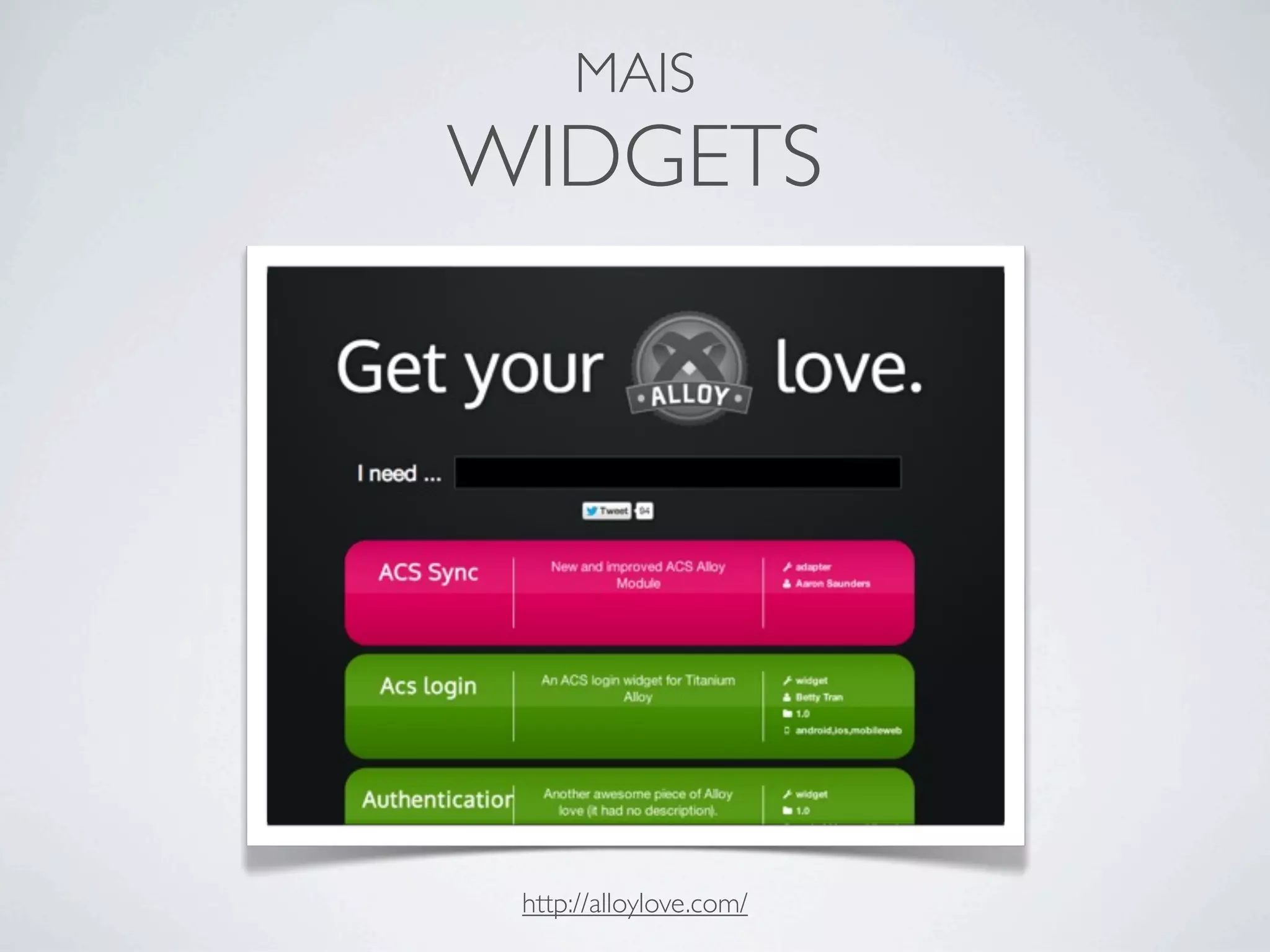 MAIS
WIDGETS
http://alloylove.com/
 