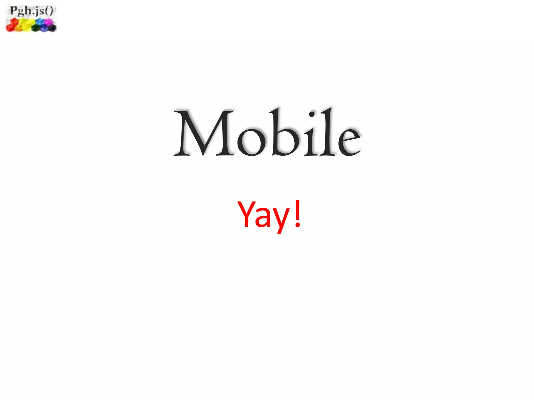 Mobile
  Yay!
 