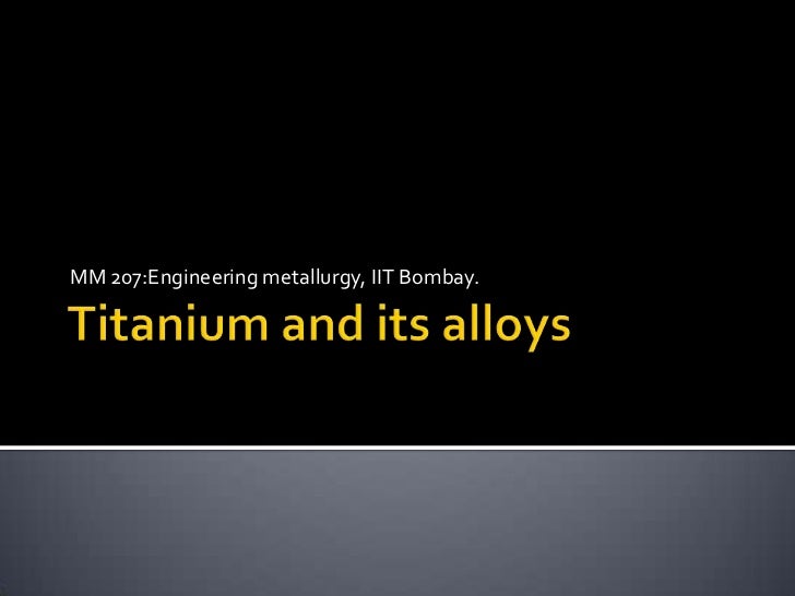 Titanium and its alloys ppt show