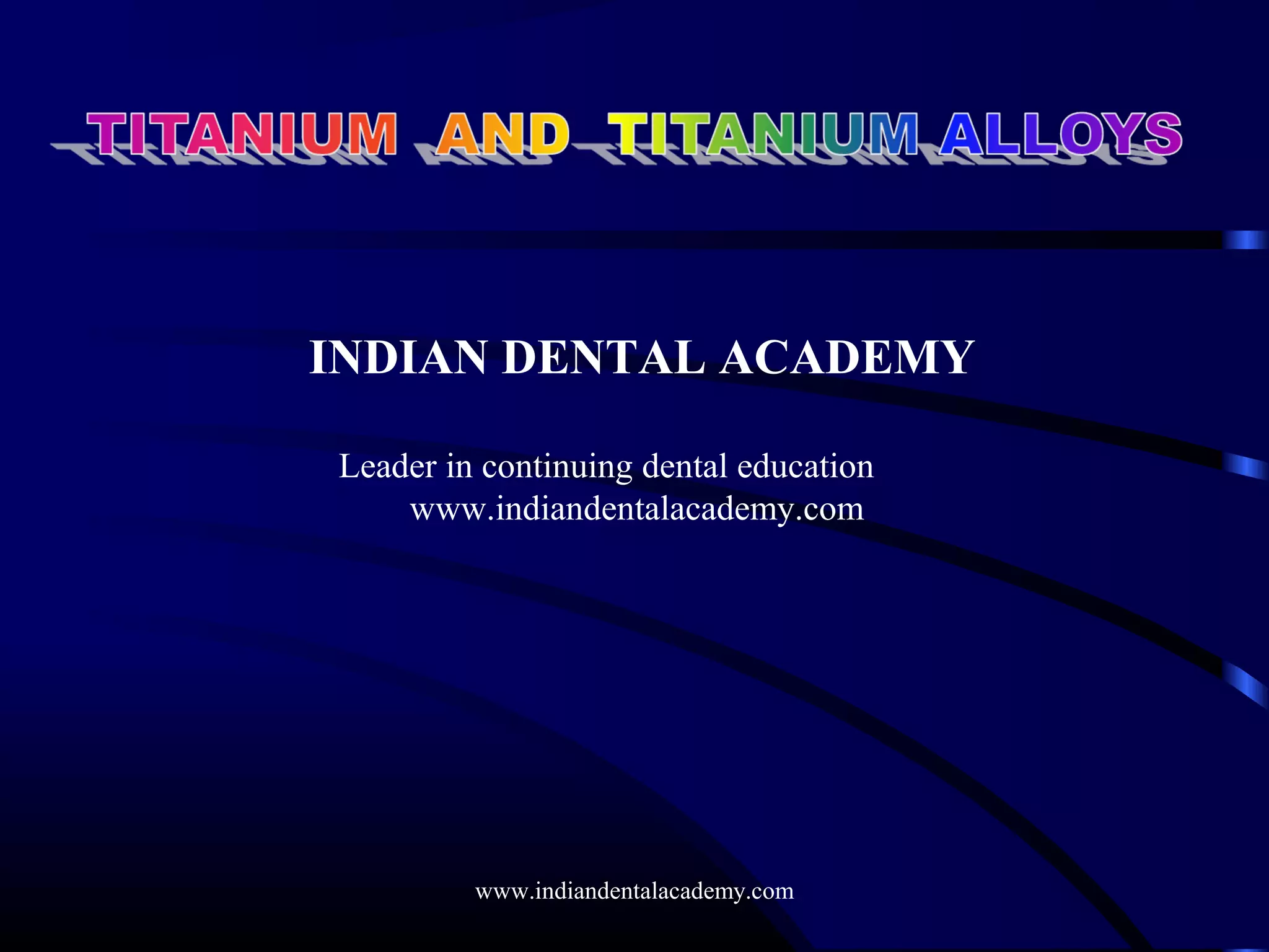 Titanium and titanium alloys /certified fixed orthodontic courses by