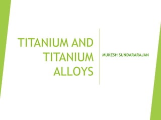 Machinability of titanium alloys; Titanium alloys 101