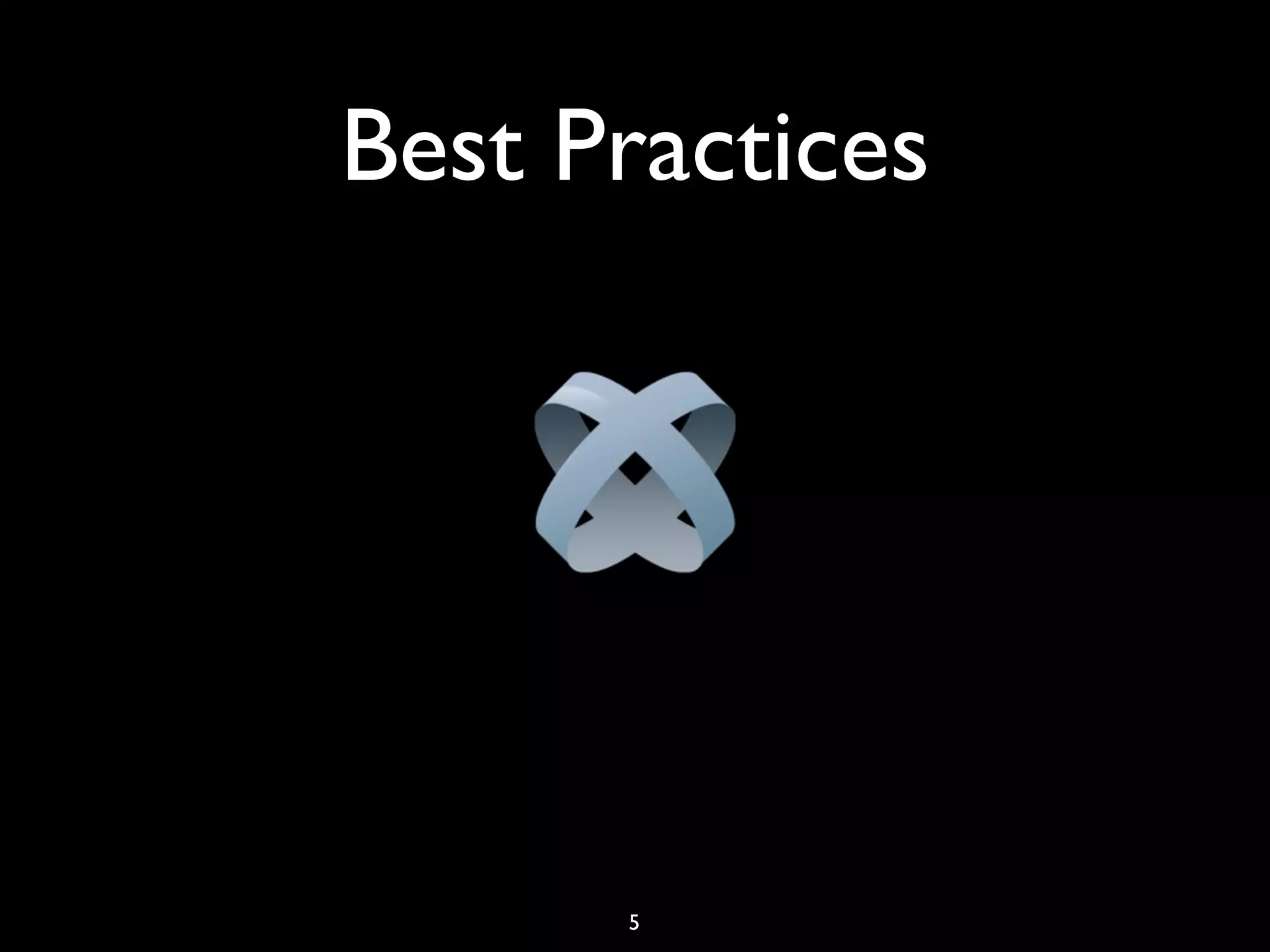 Best Practices




      5
 