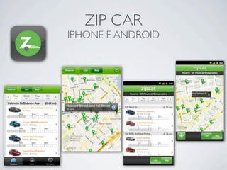 ZIP CAR
IPHONE E ANDROID
 
