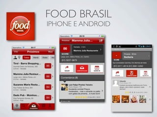 FOOD BRASIL
IPHONE E ANDROID
 