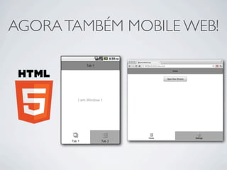 AGORA TAMBÉM MOBILE WEB!
 