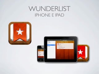 WUNDERLIST
 IPHONE E IPAD
 