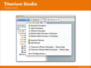 © 2013 Mayﬂower GmbH
Deployment
Titanium Studio
 