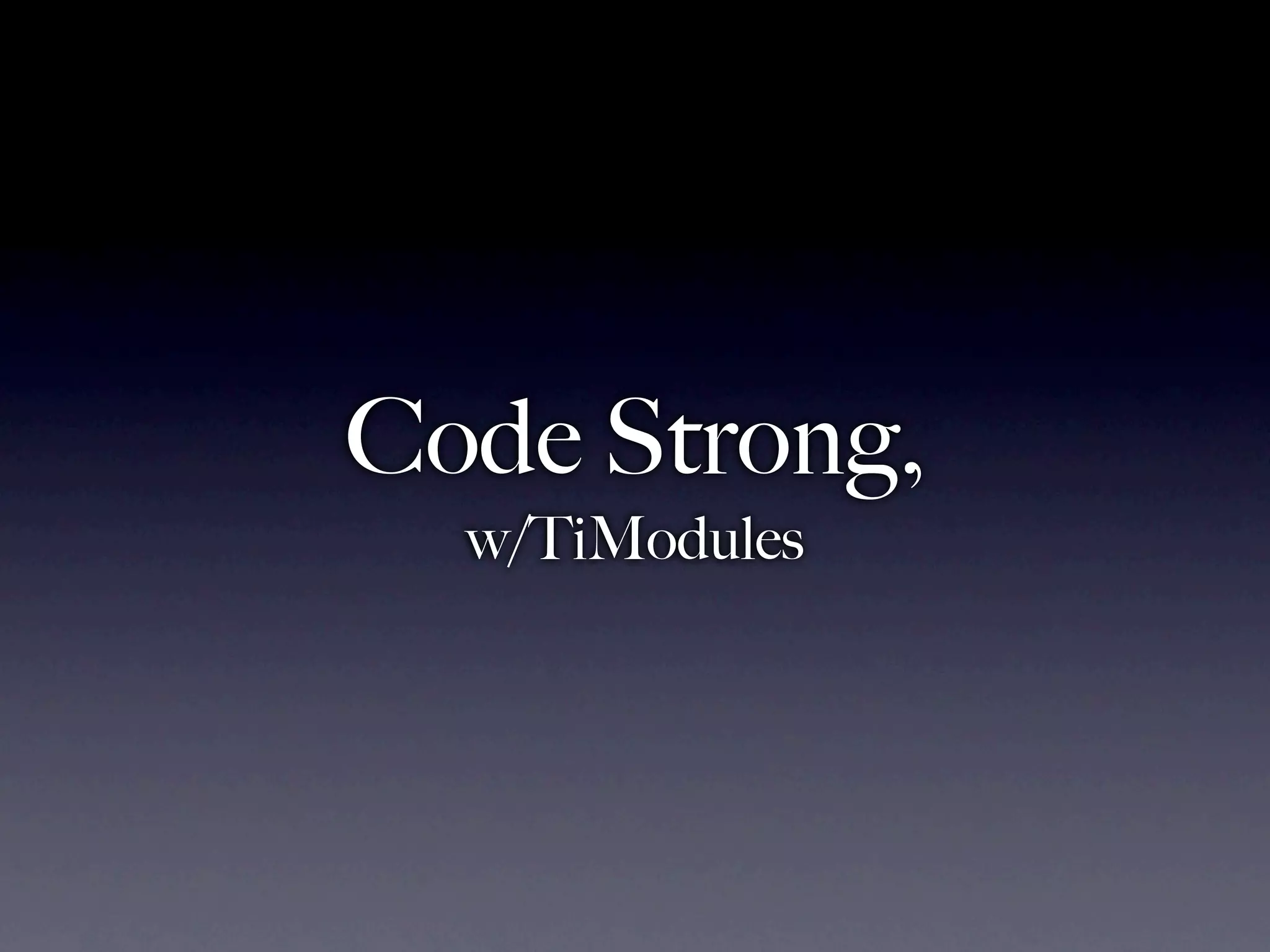 Code Strong,
  w/TiModules
 