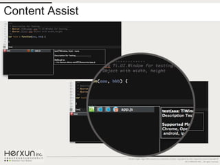 Content Assist




                 Certain images, logos and products are trademarks of and/or copyrighted by their respective owners.Copyright ©
                                                                                       2012 HERXUN INC. - All rights reserved.
 