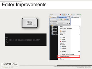 Editor Improvements




                      Certain images, logos and products are trademarks of and/or copyrighted by their respective owners.Copyright ©
                                                                                            2012 HERXUN INC. - All rights reserved.
 