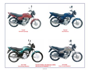 30.05.00
*BG-100M*
Verde Marajó Metálica
*NH-402M*
Cinza Tornado Metálico
CG125 TITAN • KS (Modelo 2000)
(9C2JC3010YR000001 ~)
*PB-302*
Azul Noturno
*R-250*
Vermelho Ipiranga
 