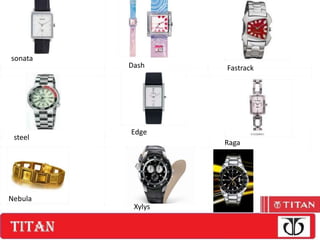 ADVERTISING & PROMOTION
sonata
   • Jingle tune(Integral Part of BrandsFastrack
                        Dash              identity)
   • Celebrated milestone of 50 million watches by
   humming tune competition
   • Oversees Advertising by addressing social
                         Edge
 steel
       issues and Portraying personalities like Mother
                                         Raga

       Teresa,Mahatma Gandhi, Einstein
   • Titan Signet Programme
Nebula
                       Xylys
 
