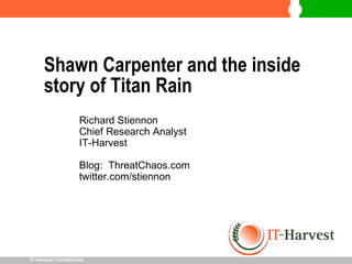 Shawn Carpenter and the inside story of Titan Rain ,[object Object],[object Object],[object Object],[object Object],[object Object]