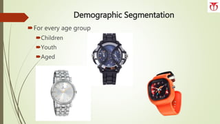 Demographic Segmentation
For every age group
Children
Youth
Aged
 
