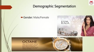 Demographic Segmentation
Gender: Male/Female
 